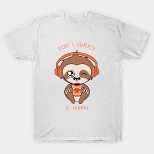 Dont hurry be happy, cute sloth T-Shirt